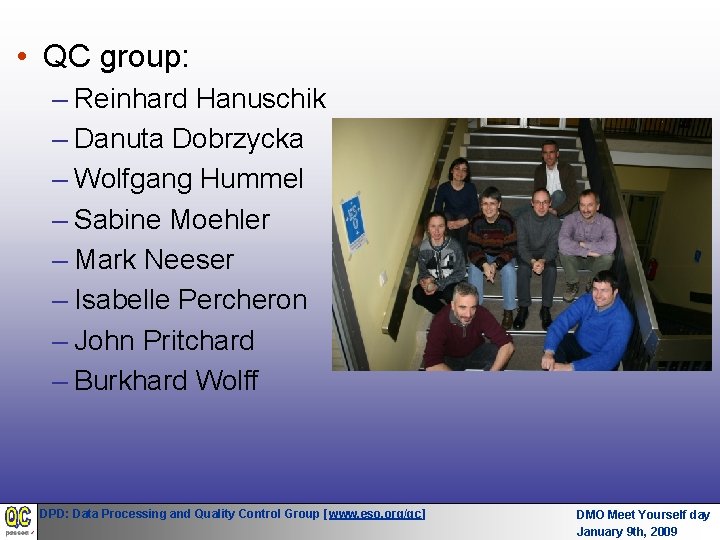 • QC group: – Reinhard Hanuschik – Danuta Dobrzycka – Wolfgang Hummel – • QC group: – Reinhard Hanuschik – Danuta Dobrzycka – Wolfgang Hummel –