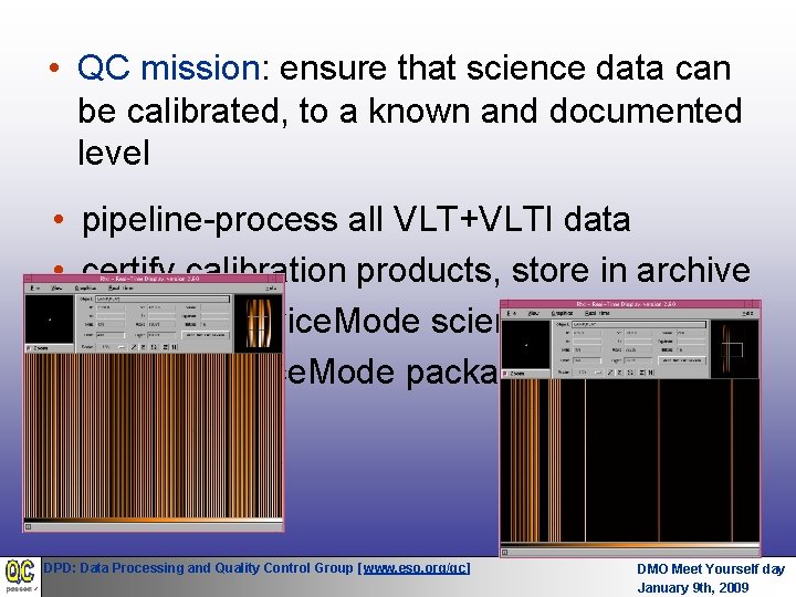 • QC mission: ensure that science data can be calibrated, to a known • QC mission: ensure that science data can be calibrated, to a known