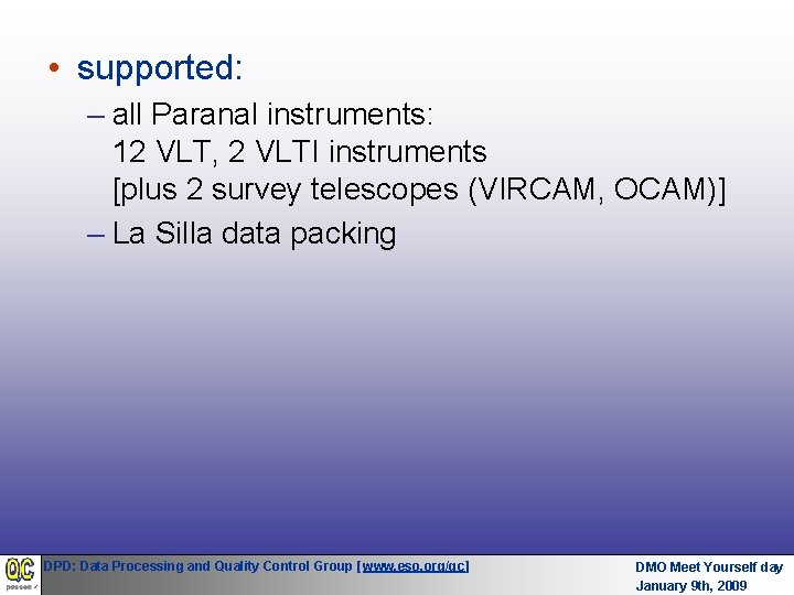 • supported: – all Paranal instruments: 12 VLT, 2 VLTI instruments [plus 2 • supported: – all Paranal instruments: 12 VLT, 2 VLTI instruments [plus 2