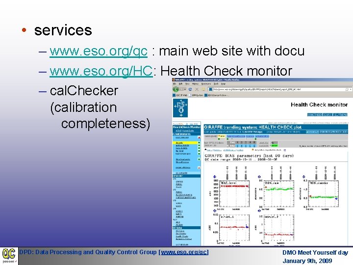 • services – www. eso. org/qc : main web site with docu – • services – www. eso. org/qc : main web site with docu –