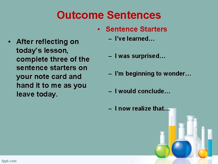 Outcome Sentences • Sentence Starters • After reflecting on today’s lesson, complete three of