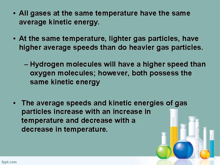  • All gases at the same temperature have the same average kinetic energy.