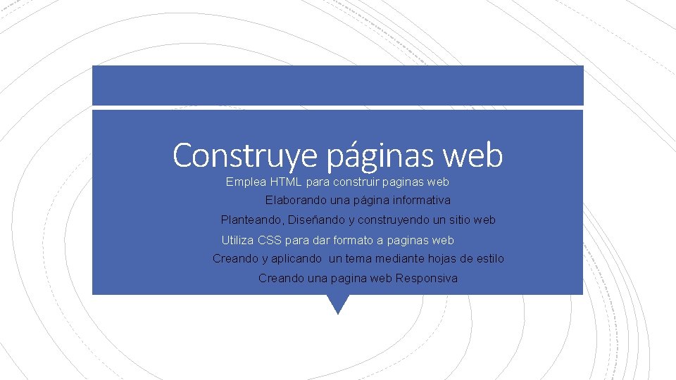 Construye páginas web Emplea HTML para construir paginas web • Elaborando una página informativa