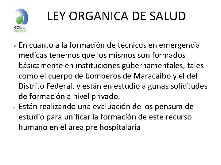 LEY ORGANICA DE SALUD En cuanto a la formación de técnicos en emergencia medicas