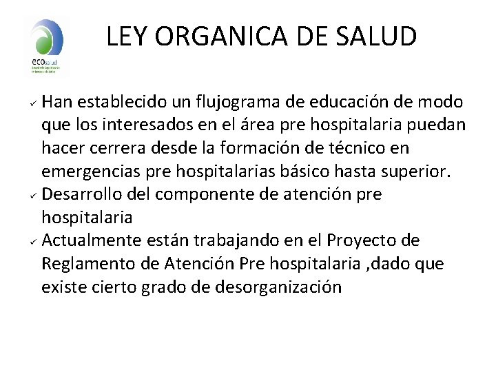 LEY ORGANICA DE SALUD Han establecido un flujograma de educación de modo que los