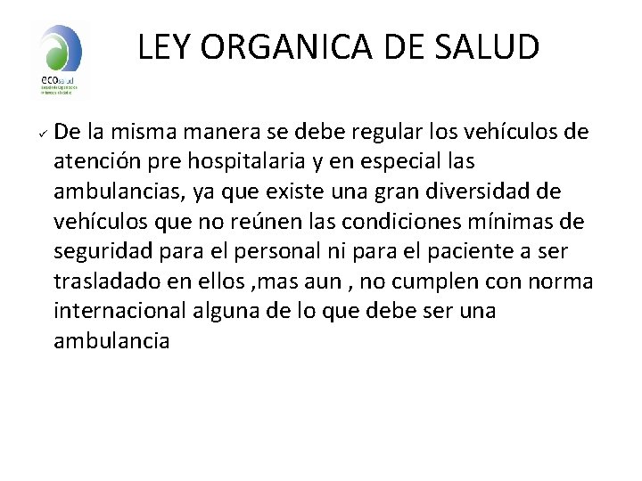 LEY ORGANICA DE SALUD ü De la misma manera se debe regular los vehículos