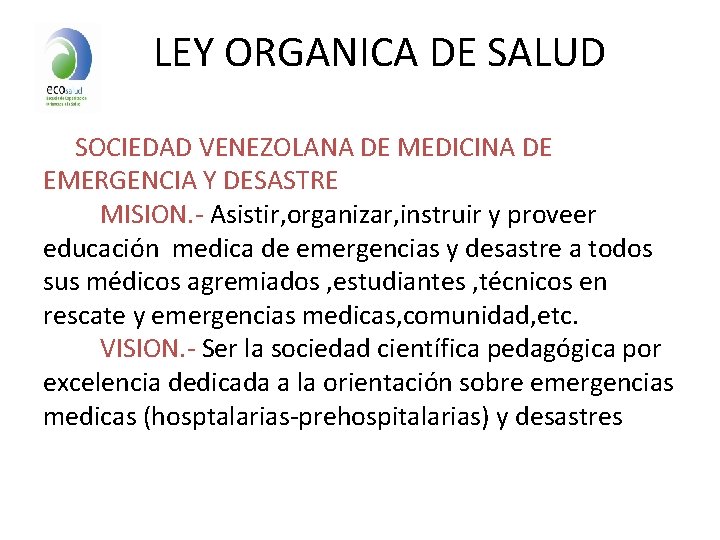 LEY ORGANICA DE SALUD SOCIEDAD VENEZOLANA DE MEDICINA DE EMERGENCIA Y DESASTRE MISION. -