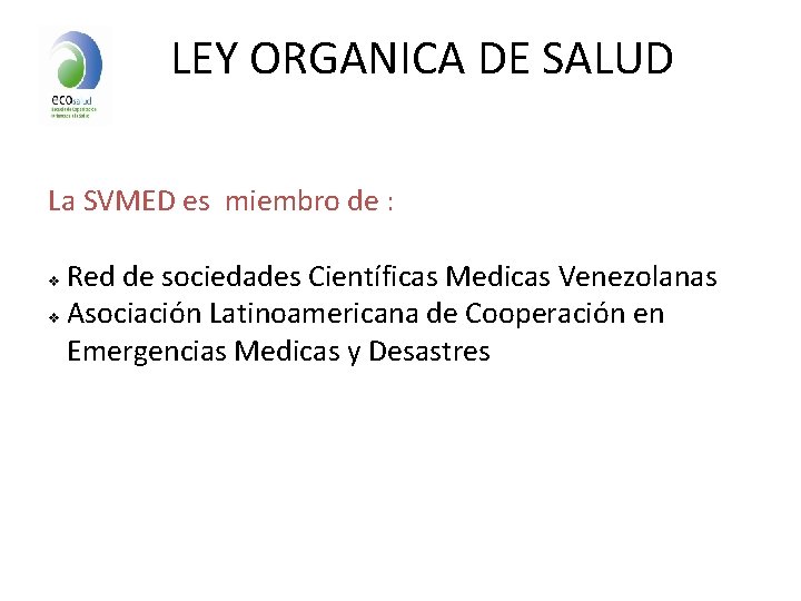 LEY ORGANICA DE SALUD La SVMED es miembro de : Red de sociedades Científicas