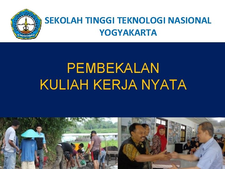 SEKOLAH TINGGI TEKNOLOGI NASIONAL YOGYAKARTA PEMBEKALAN KULIAH KERJA NYATA 19/01/2022 1 