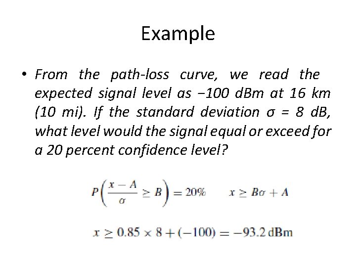 Example • From the path-loss curve, we read the expected signal level as −