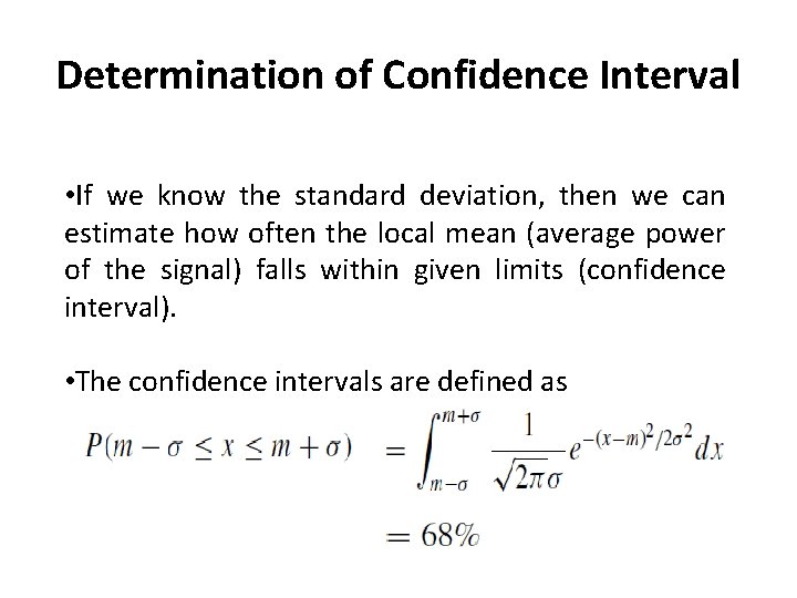 Determination of Confidence Interval • If we know the standard deviation, then we can