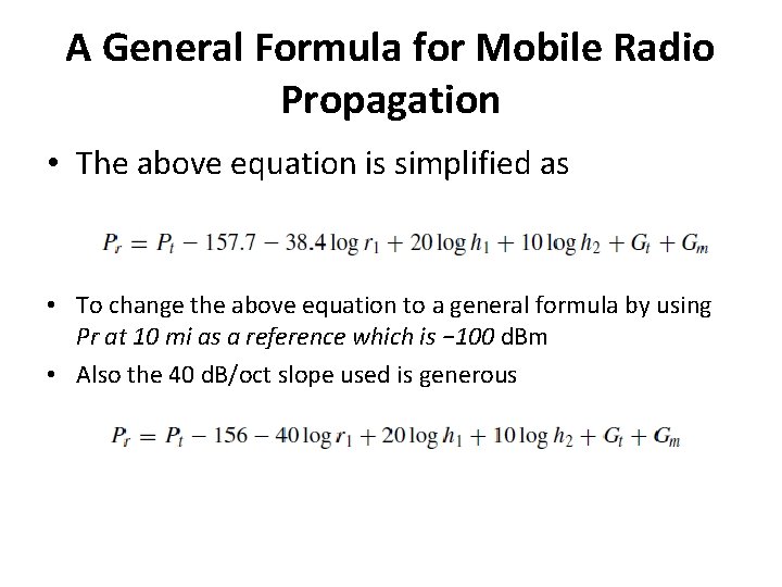 A General Formula for Mobile Radio Propagation • The above equation is simplified as