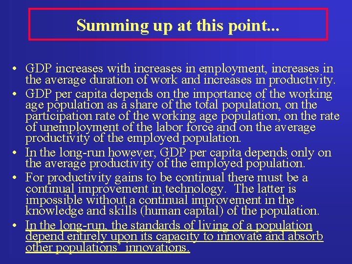 Summing up at this point. . . • GDP increases with increases in employment,