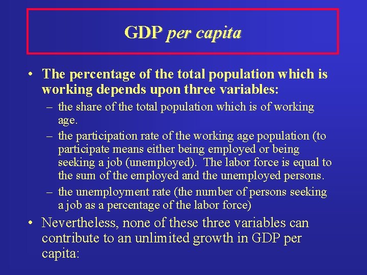 GDP per capita • The percentage of the total population which is working depends