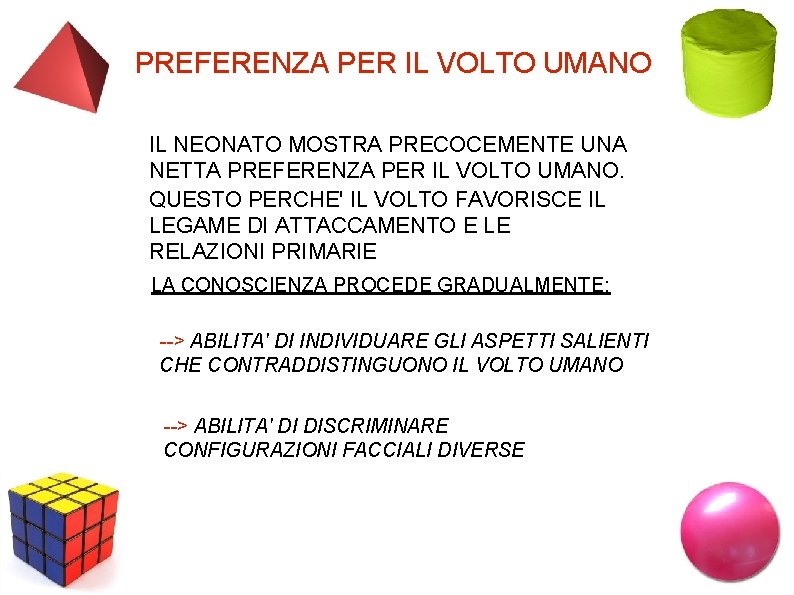 PREFERENZA PER IL VOLTO UMANO IL NEONATO MOSTRA PRECOCEMENTE UNA NETTA PREFERENZA PER IL