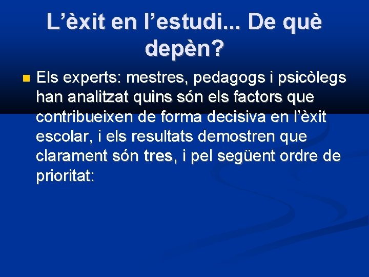 L’èxit en l’estudi. . . De què depèn? Els experts: mestres, pedagogs i psicòlegs