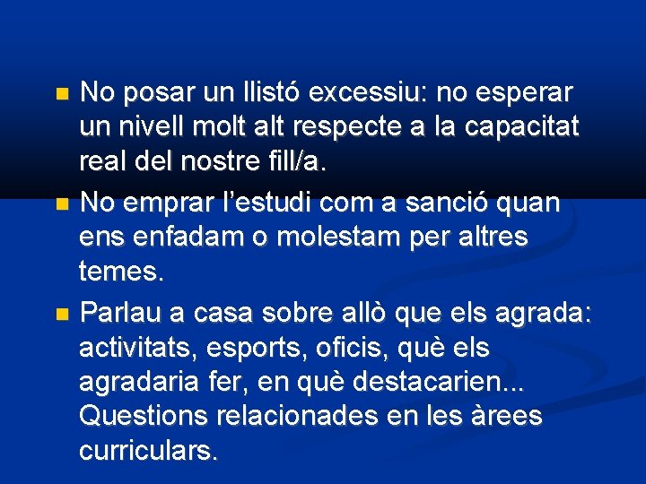 No posar un llistó excessiu: no esperar un nivell molt alt respecte a la