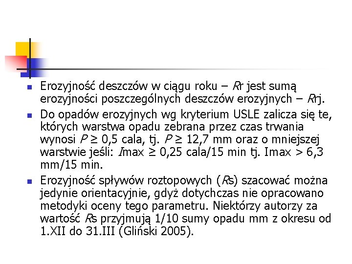 n n n Erozyjność deszczów w ciągu roku – Rr jest sumą erozyjności poszczególnych