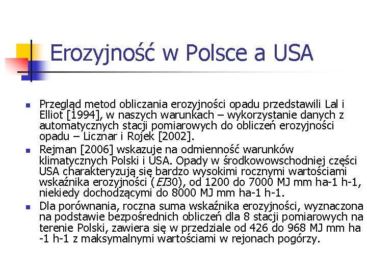 Erozyjność w Polsce a USA n n n Przegląd metod obliczania erozyjności opadu przedstawili