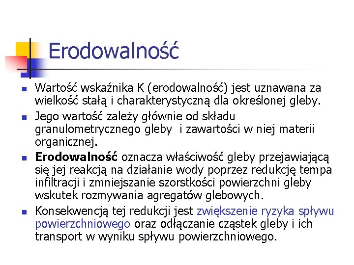 Erodowalność n n Wartość wskaźnika K (erodowalność) jest uznawana za wielkość stałą i charakterystyczną