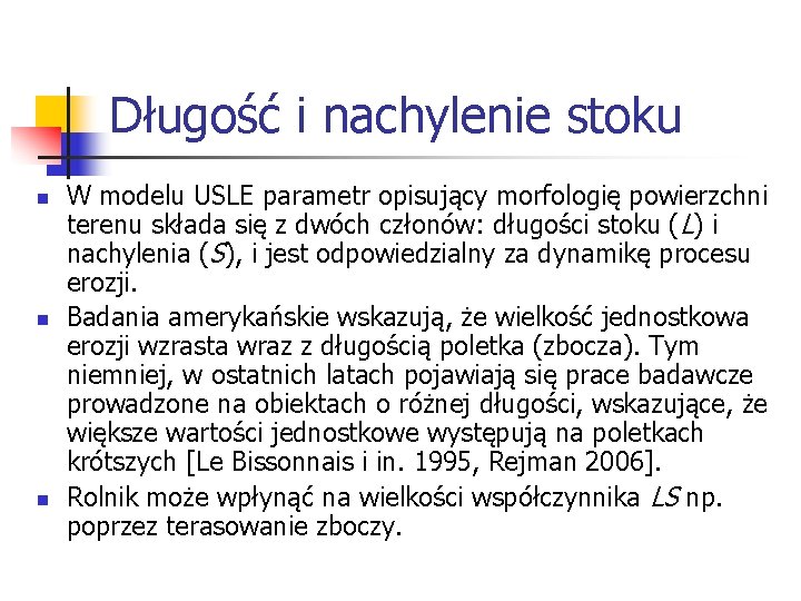 Długość i nachylenie stoku n n n W modelu USLE parametr opisujący morfologię powierzchni