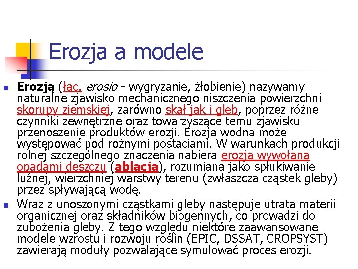 Erozja a modele n n Erozją (łac. erosio - wygryzanie, żłobienie) nazywamy naturalne zjawisko