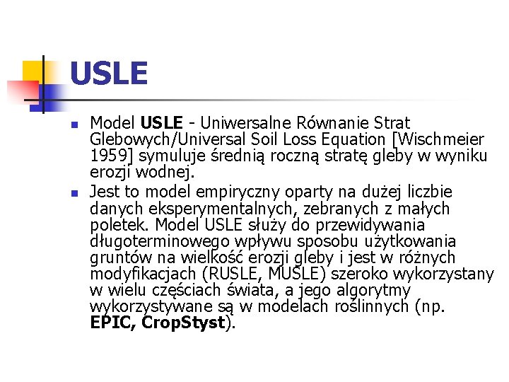 USLE n n Model USLE - Uniwersalne Równanie Strat Glebowych/Universal Soil Loss Equation [Wischmeier