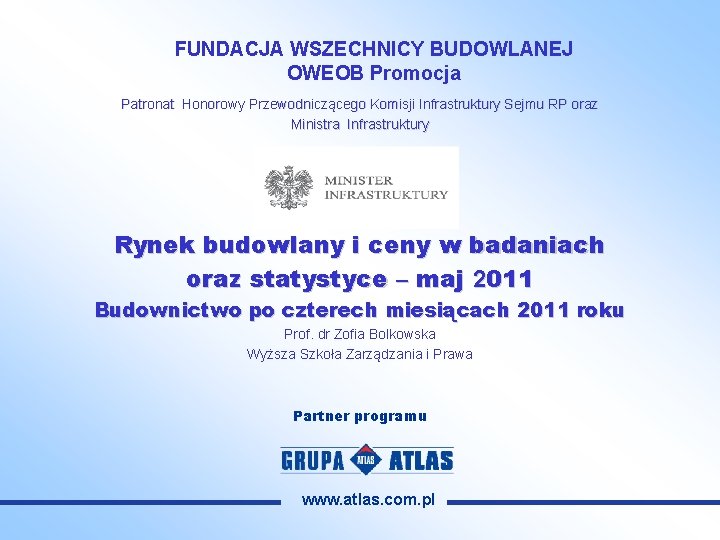 FUNDACJA WSZECHNICY BUDOWLANEJ OWEOB Promocja Patronat Honorowy Przewodniczącego Komisji Infrastruktury Sejmu RP oraz Ministra