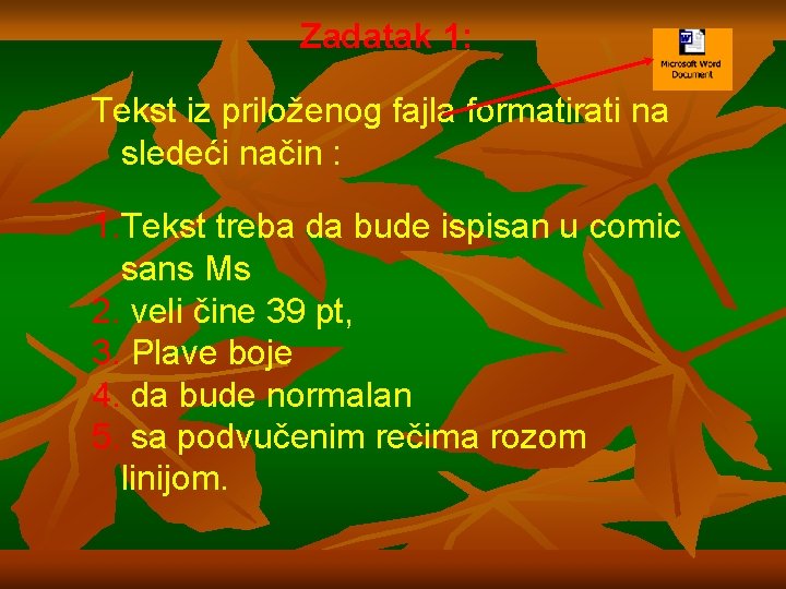 Zadatak 1: Tekst iz priloženog fajla formatirati na sledeći način : 1. Tekst treba