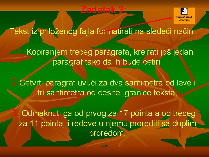 Zadatak 3: Tekst iz priloženog fajla formatirati na sledeći način : 1. Kopiranjem treceg