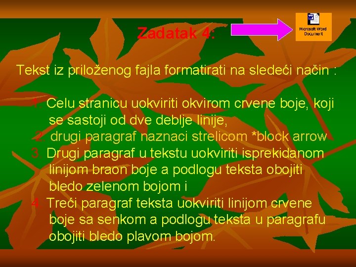 Zadatak 4: Tekst iz priloženog fajla formatirati na sledeći način : 1. Celu stranicu