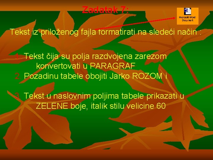 Zadatak 7: Tekst iz priloženog fajla formatirati na sledeći način : 1. Tekst čija