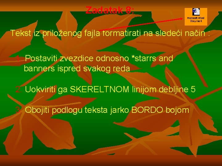 Zadatak 8: Tekst iz priloženog fajla formatirati na sledeći način : 1. Postaviti zvezdice