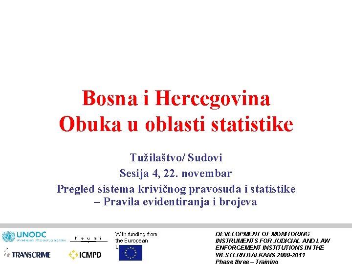 Bosna i Hercegovina Obuka u oblasti statistike Tužilaštvo/ Sudovi Sesija 4, 22. novembar Pregled