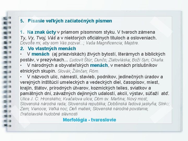 5. Písanie veľkých začiatočných písmen 1. Na znak úcty v priamom písomnom styku. V