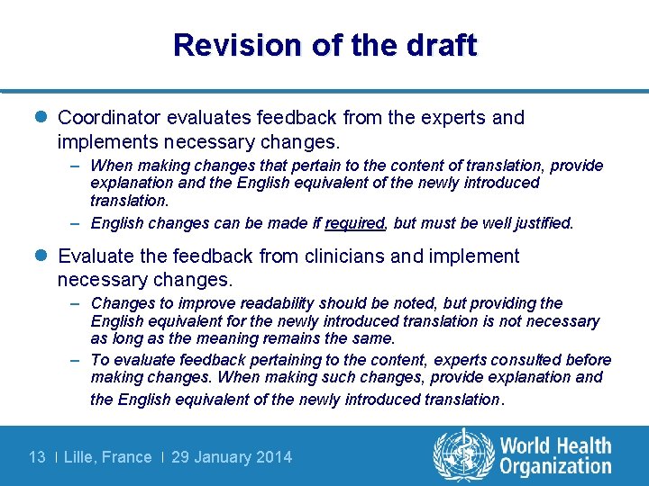 Revision of the draft l Coordinator evaluates feedback from the experts and implements necessary