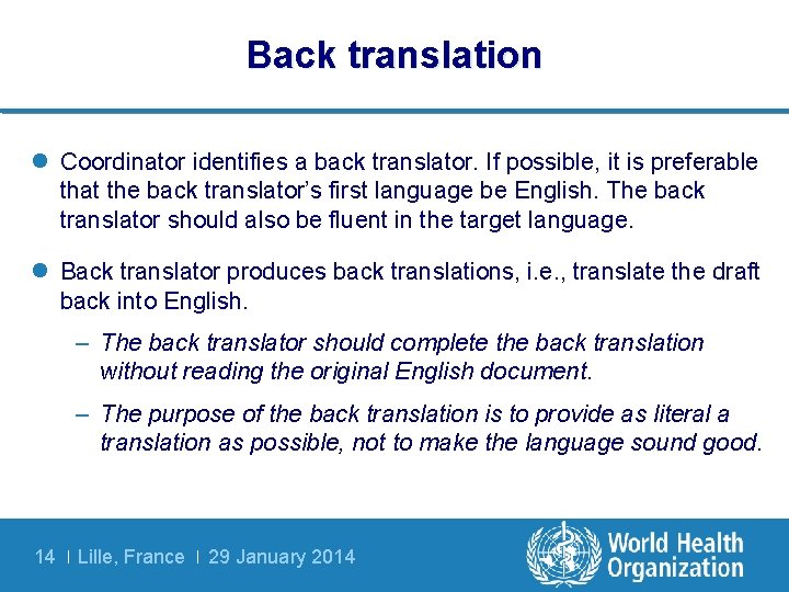 Back translation l Coordinator identifies a back translator. If possible, it is preferable that