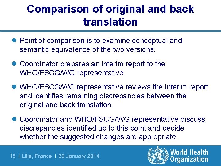 Comparison of original and back translation l Point of comparison is to examine conceptual