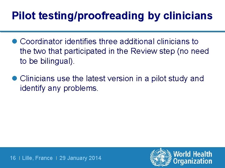 Pilot testing/proofreading by clinicians l Coordinator identifies three additional clinicians to the two that