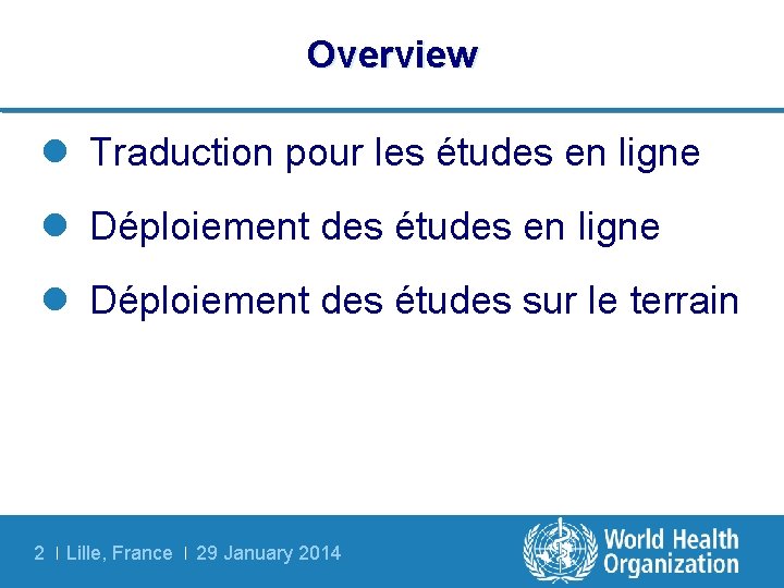 Overview l Traduction pour les études en ligne l Déploiement des études sur le