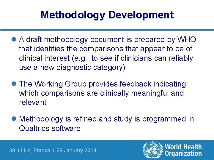 Methodology Development l A draft methodology document is prepared by WHO that identifies the