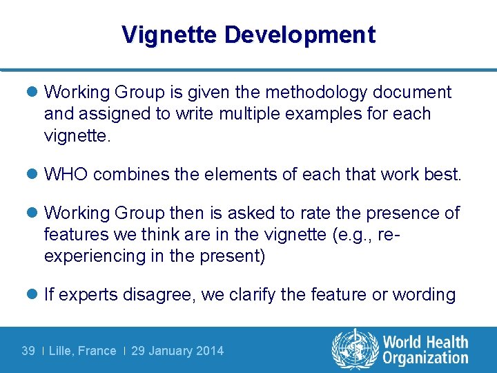 Vignette Development l Working Group is given the methodology document and assigned to write