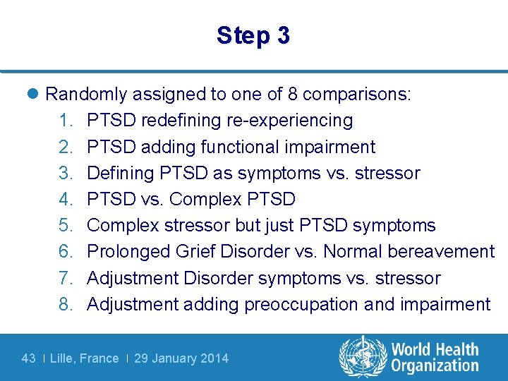 Step 3 l Randomly assigned to one of 8 comparisons: 1. PTSD redefining re-experiencing