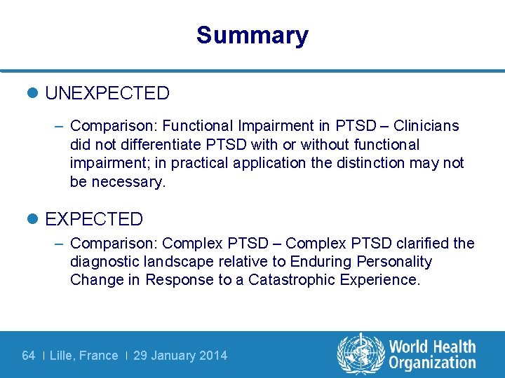 Summary l UNEXPECTED – Comparison: Functional Impairment in PTSD – Clinicians did not differentiate