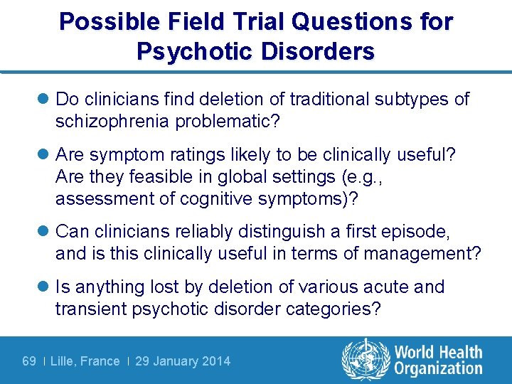Possible Field Trial Questions for Psychotic Disorders l Do clinicians find deletion of traditional