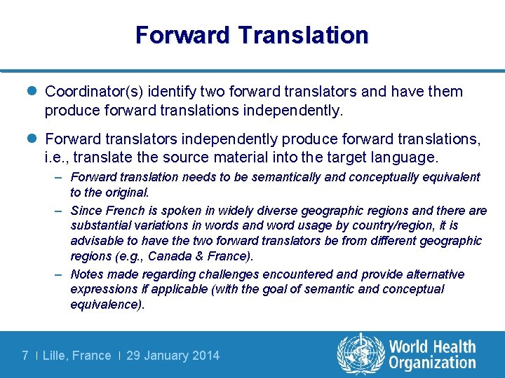 Forward Translation l Coordinator(s) identify two forward translators and have them produce forward translations