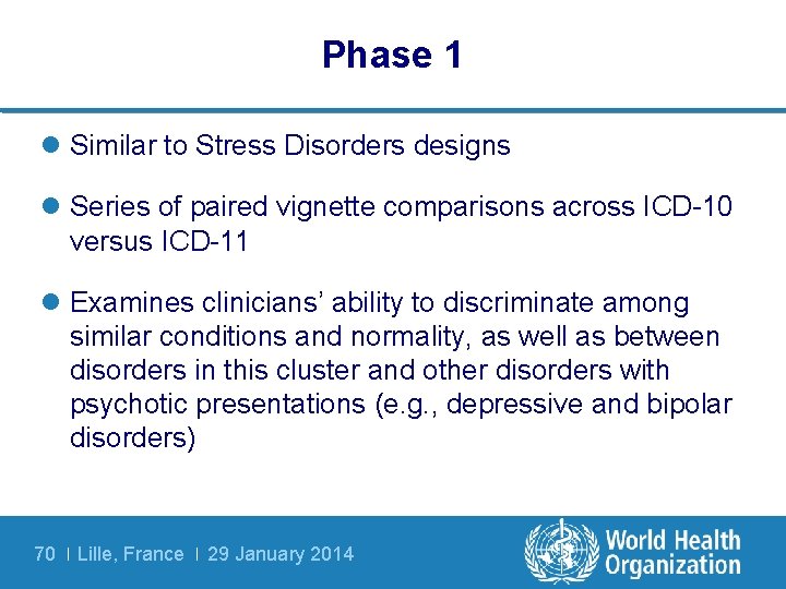 Phase 1 l Similar to Stress Disorders designs l Series of paired vignette comparisons