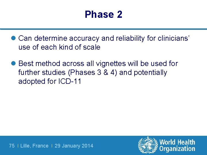 Phase 2 l Can determine accuracy and reliability for clinicians’ use of each kind