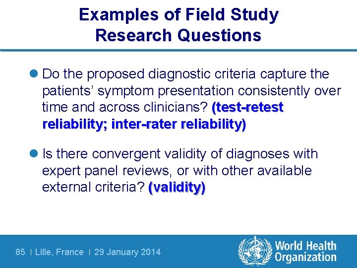 Examples of Field Study Research Questions l Do the proposed diagnostic criteria capture the