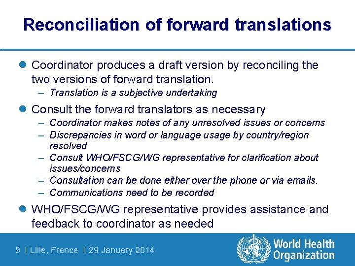 Reconciliation of forward translations l Coordinator produces a draft version by reconciling the two